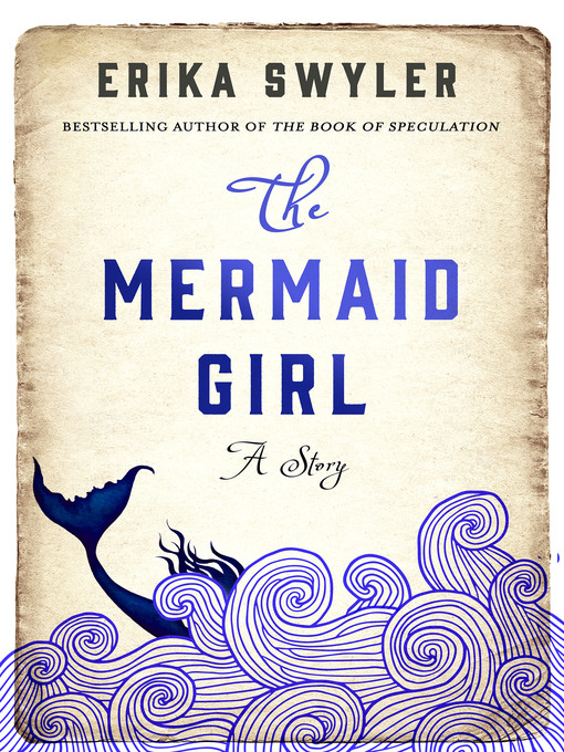 Title details for The Mermaid Girl: a Story by Erika Swyler - Wait list